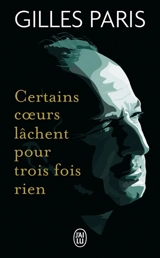 Certains coeurs lâchent pour trois fois rien : récit - Gilles Paris