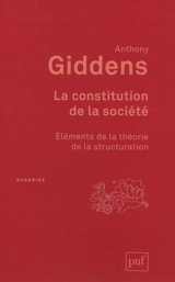 La constitution de la société : éléments de la théorie de la structuration - Anthony Giddens