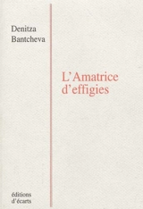 L'amatrice d'effigies - Denitza Bantcheva