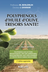 Polyphénols d'huile d'olive, trésors santé ! : polyphénols aux actions antioxydantes, anti-inflammatoires, anticancéreuses, anti-vieillissement et protectrices cardio-vasculaires - Mohamed Benlemlih