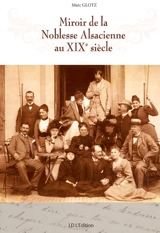 Miroir de la noblesse alsacienne au XIXe siècle : Coëhorn et Mullenheim : lettres et souvenirs - Marc Glotz