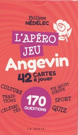 L'apéro jeu angevin : 42 cartes à jouer, 170 questions - Philippe Nédélec