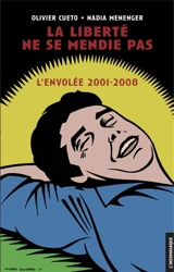 La liberté ne se mendie pas : L'Envolée, 2001-2008 - Olivier Cueto