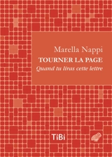 Tourner la page : quand tu liras cette lettre - Marella Nappi