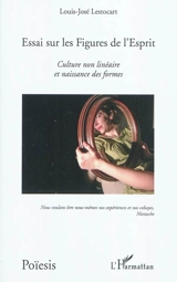 Essai sur les figures de l'esprit : culture non linéaire et naissance des formes - Louis-José Lestocart