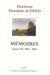Mémoires. Vol. 7. 1854-1862 - Dorothée de Courlande Dino
