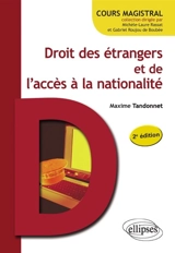 Droit des étrangers et de l'accès à la nationalité - Maxime Tandonnet