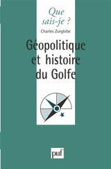 Géopolitique et histoire du Golfe - Charles Zorgbibe