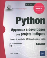 Python : apprenez à développer des projets ludiques (couvre la spécialité NSI des classes de lycée) - Lilian Buzer