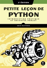 Petite leçon de Python : introduction pratique et orientée projets - Eric Matthes