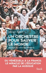 Un orchestre pour sauver le monde : voyage au coeur du Sistema - Vincent Agrech