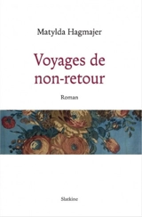 Voyages de non-retour - Matylda Hagmajer