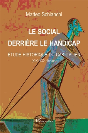 Le social derrière le handicap : étude historique du cas italien, XIXe-XXe siècles - Matteo Schianchi
