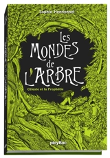 Les mondes de l'arbre. Vol. 1. Céleste et la prophétie - Sophie Henrionnet