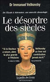 Le désordre des siècles : de l'Exode à Akhenaton, une nouvelle chronologie - Immanuel Velikovsky