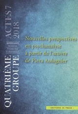 Nouvelles perspectives en psychanalyse à partir de l'oeuvre de Piera Aulagnier - Quatrième groupe-Organisation psychanalytique de langue française. Journées scientifiques (2017 ; Paris)
