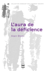 L'aura de la déficience : penser le handicap avec Walter Benjamin - Alain Blanc