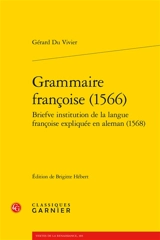 Grammaire françoise (1566). Briefve institution de la langue françoise expliquée en aleman (1568) - Gérard de Vivre