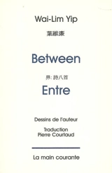 Between. Entre - Wai-Lim Yip