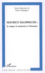 Maurice Halbwachs : le temps, la mémoire et l'émotion