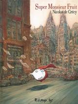 Super Monsieur Fruit - Nicolas de Crécy