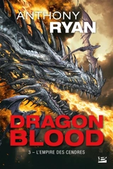 Dragon blood. Vol. 3. L'empire des cendres - Anthony Ryan