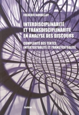 Interdisciplinarité et transdisciplinarité en analyse des discours : complexité des textes, intertextualité et transtextualité - Frédéric Darbellay