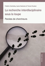 La recherche interdisciplinaire sous la loupe : paroles de chercheurs - Frédéric Darbellay
