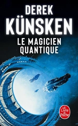 Cycle de l'évolution quantique. Vol. 1. Le magicien quantique - Derek Künsken