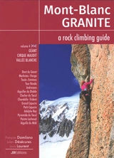 Mont-Blanc granite : a rock climbing guide. Vol. 4. Géant, cirque Maudit, vallée Blanche - François Damilano