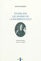 Etudes sur les Maximes de La Rochefoucauld - René Pommier