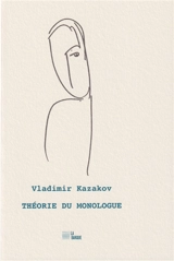 Théorie du monologue - Vladimir Vasil'evic Kazakov