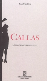 Callas : le monologue reconstruit - Jean-Yves Picq