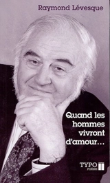 Quand les hommes vivront d'amour... : chansons et poèmes - Raymond Lévesque