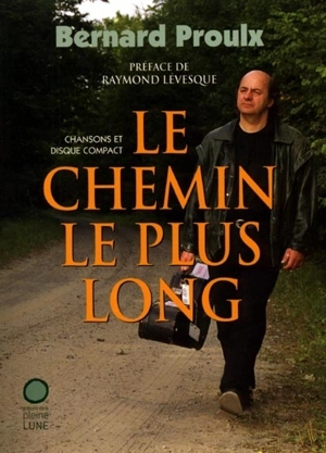 Le chemin le plus long : chansons - Proulx, Bernard