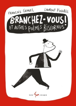 Branchez-vous ! : et autres poèmes biscornus - François Gravel