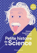 Petite histoire de la science : histoire, expériences, théories - Tom Jackson