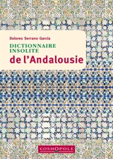 Dictionnaire insolite de l'Andalousie - Dolores Serrano Garcia