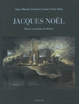 Jacques Noël : décors et dessins de théâtre - Nancy Huston