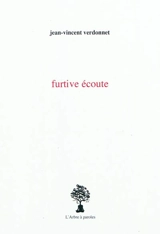 Furtive écoute - Jean-Vincent Verdonnet