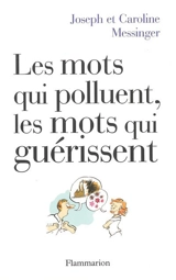 Les mots qui polluent, les mots qui guérissent - Joseph Messinger