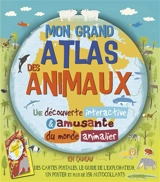 Mon grand atlas des animaux : une découverte interactive & amusante du monde animalier - Barbara Taylor