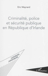 Criminalité, police et sécurité publique en République d'Irlande - Eric Meynard
