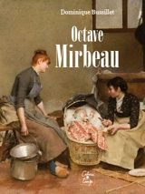 Octave Mirbeau : la force de la vie : essai - Dominique Bussillet