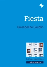 Fiesta : théâtre - Gwendoline Soublin