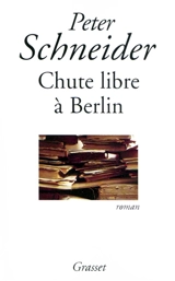 Chute libre à Berlin - Peter Schneider