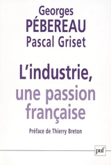 L'industrie, une passion française - Georges Pébereau