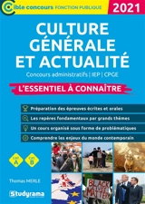 Culture générale et actualité, 2021 : concours administratifs, IEP, CPGE, cat. A, cat. B : l'essentiel à connaître - Thomas Merle