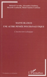 Matte Blanco, une autre pensée psychanalytique : l'inconscient (a)logique