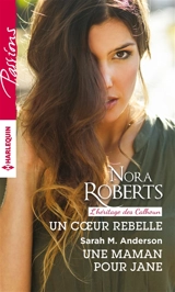 Un coeur rebelle : l'héritage des Calhoun. Une maman pour Jane - Nora Roberts